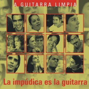 A Guitarra Limpia, la Impúdica Es la Guitarra