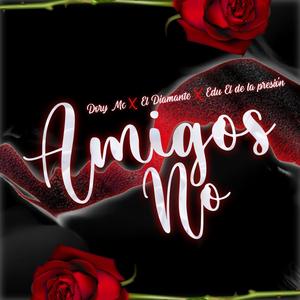 Amigos No (feat. Ace De Diamante & Dory Mc)