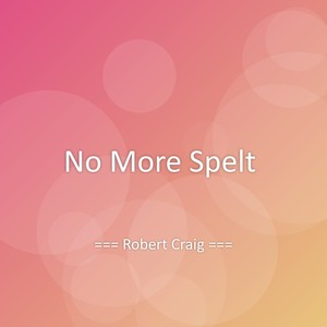No More Spelt