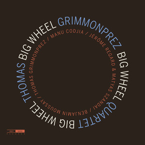 Thomas Grimmonprez Quartet: Big wheel