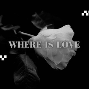 Where Is Love (Explicit)