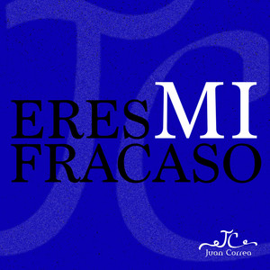Eres Mi Fracaso