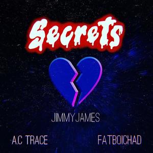 Secrets(feat. JimmyJames, A.C Trace & FatBoiChad)