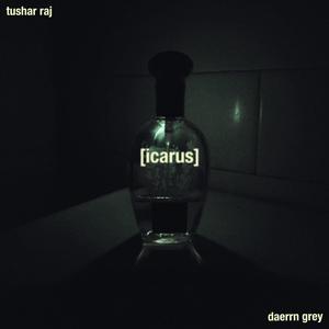 icarus (feat. daerrn grey & tushar raj) (Explicit)