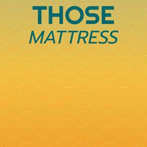 Those Mattress