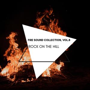 Rock On the Hill- Fire Sound Collection, Vol.8