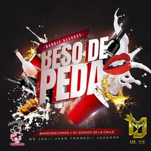 Beso de peda (feat. Jazaone, MrJoe & JuanTorrez) [Explicit]