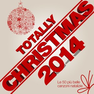 Totally Christmas 2014 (Le 50 più belle canzoni Natalizie)