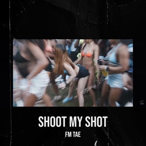 Shoot My Shot (Explicit)