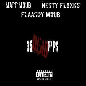 35 DEAD OPPS (feat. MATT MDUB & NESTY FLOXK) (Explicit)