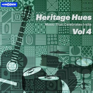 Heritage Hues, Vol. 4 (Music That Celebrates India)