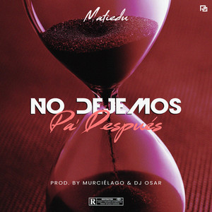 NO DEJEMOS PA DESPUES (Explicit)