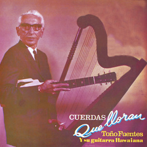 Cuerdas Que Lloran - Toño Fuentes y Su Guitarra Hawaiana, Vol. 2