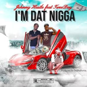 I'm Dat Nigga (feat. Tweeday) (Explicit)
