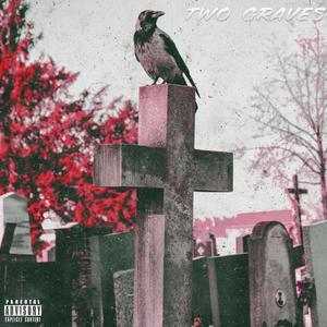 Two Graves (feat. TheGuyHM) (Explicit)