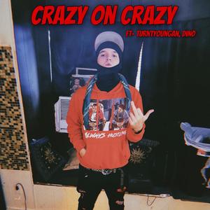 Crazy on crazy (Explicit)