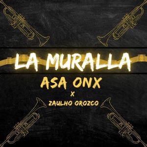 LA MURALLA (feat. Zaulho Orozco) (Explicit)