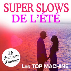 Super slows de l'été - 25 chansons d'amour