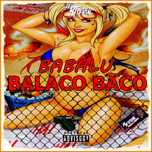 BABALU BALACO BACO (Explicit)