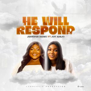 HE WILL RESPOND (feat. Joy Adejo)