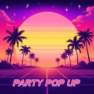 Party Pop Up (feat. slAIn) [Explicit]