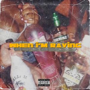 When I'm Raving (Explicit)