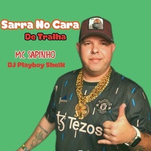 Sarra no Cara de Tralha (Explicit)