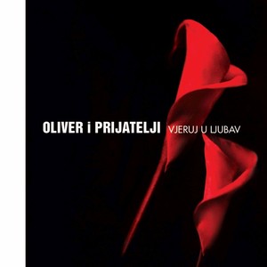 Oliver I Prijatelji - Vjeruj U Ljubav