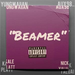 BEAMER(feat. Aux98.., Yungwaiian & nick yaluai) (Explicit)