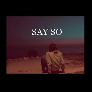 Say So (By The Weekend) [Explicit]