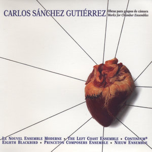 Carlos Sanchez Gutierrez - Works For Chamber Ensembles