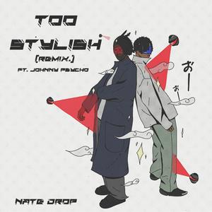 Too Stylish (feat. Johnny Psycho) [Remix] [Explicit]