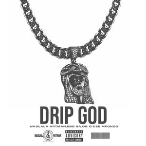 Drip God(feat. Sbo SA & Og O-cee Mpondo)