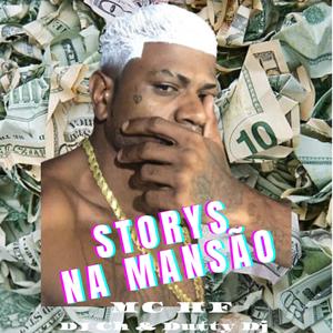 Storys Na Mansão (feat. DJ CH O BRABO DE ITABIRA & Dutty Dj)