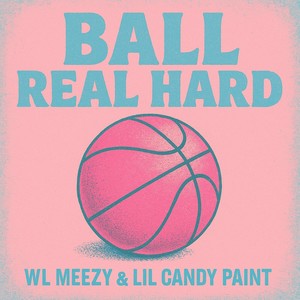 WL MEEZY - Ball Real Hard (G-Mix|Explicit)