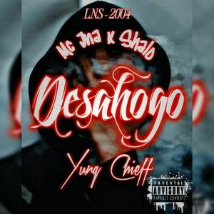 Desahogo (feat. Yung Chieff & Shalo) [Explicit]