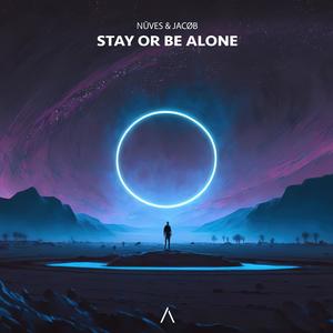 Stay Or Be Alone