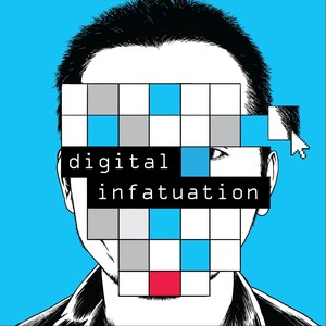 Digital Infatuation