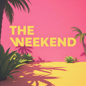 Weekend (it's the weekend)