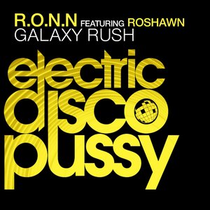 Galaxy Rush (R.O.N.N & Emilio Hernandez ElectricDiscoPussy Mix)