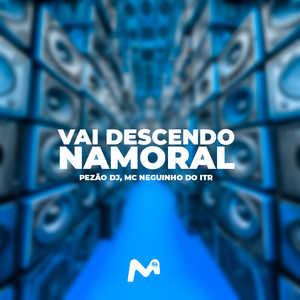 VAI DESCENDO NAMORAL (Explicit)