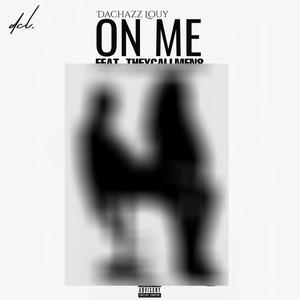 On Me (feat. TheyCallMeN8) (Explicit)