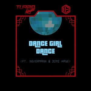 Dance Girl Dance (feat. Dimi Kaye)