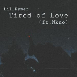 Tired of Love (Explicit)