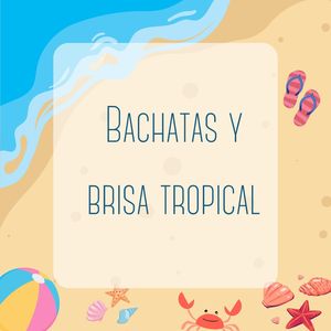 Bachatas y brisa tropical