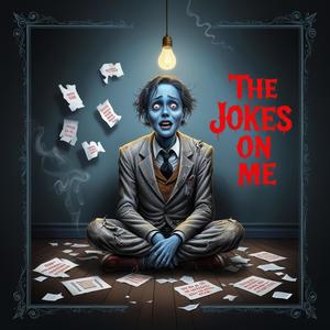 The Jokes On Me (Explicit)