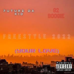 Future Da Kid - Freestyle 2022 (Your love) (feat. G2 Boogie) (Explicit)