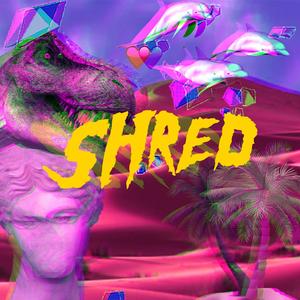 Shred