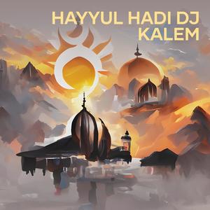 Hayyul Hadi Dj Kalem