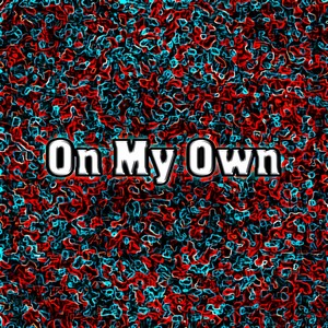 On My Own (Explicit)